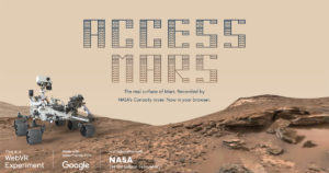 Grazie al progetto Access Mars del NASA JPL, è possibile viaggiare in un tour virtuale, attraverso la superficie marziana, affiancati dal rover Curiosity.